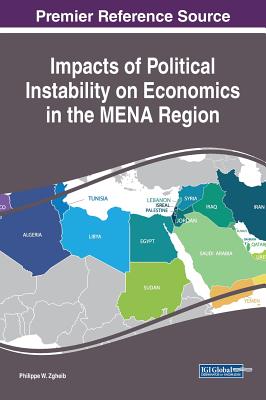 Impacts of Political Instability on Economics in the MENA Region By Philippe W. Zgheib (Editor) Cover Image