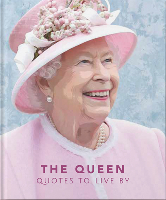 The Queen: Quotes to Live by Cover Image