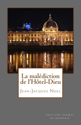 La Malédiction de l'Hôtel-Dieu: Une Enquête de Brice Noval By Jean-Jacques Nuel Cover Image