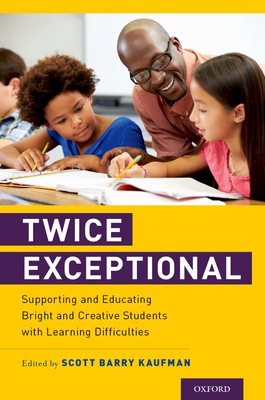 Twice Exceptional: Supporting and Educating Bright and Creative Students with Learning Difficulties Cover Image