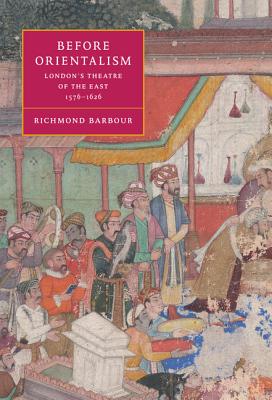Before Orientalism (Cambridge Studies in Renaissance Literature and Culture #45)