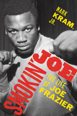 Smokin' Joe: The Life of Joe Frazier Cover Image