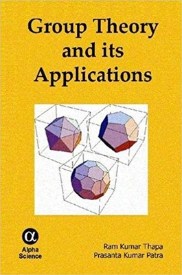 Group Theory and its Applications By Prasanta Kumar Patra, Ram Kumar Thapa Cover Image