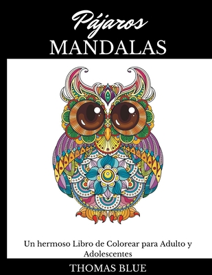 Pájaros Mandalas: Un Hermoso Libro de Colorear para Adulto y Adolescentes By Thomas Blue Cover Image