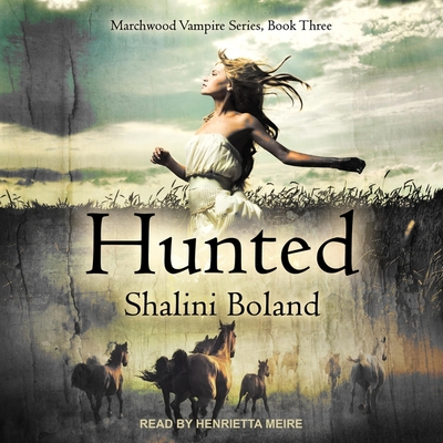 Hunted (Marchwood Vampire #3) By Henrietta Meire (Read by), Shalini Boland Cover Image