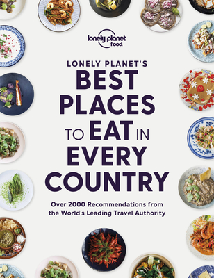 Lonely Planet's Best Places to Eat in Every Country 1 (Lonely Planet Food) By Lonely Planet Food Cover Image