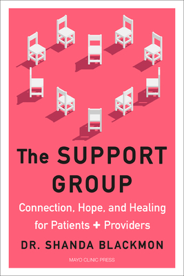 The Support Group: Connection, Hope, and Healing for Patients and Providers Cover Image