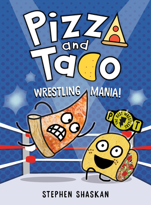 Pizza and Taco: Wrestling Mania!: (A Graphic Novel) Cover Image