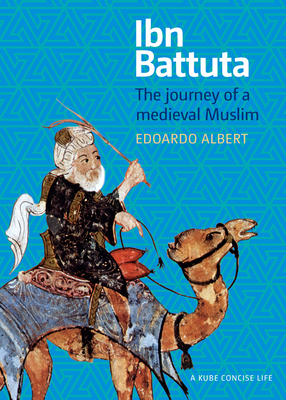 Ibn Battuta: The Journey of a Medieval Muslim (Concise Life)