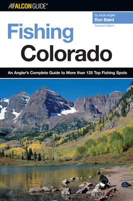 Fishing Colorado: An Angler's Complete Guide To More Than 125 Top Fishing Spots Cover Image