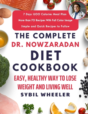 The Complete Dr. Nowzaradan Diet Cookbook: Easy, Healthy Way to Lose Weight and Living Well