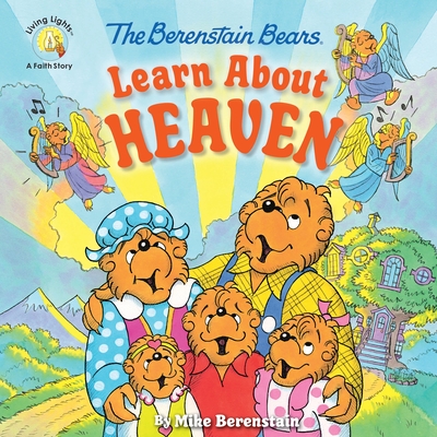 The Berenstain Bears Learn about Heaven (Berenstain Bears/Living Lights: A Faith Story)