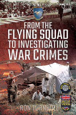 From the Flying Squad to Investigating War Crimes By Ron Turnbull Cover Image