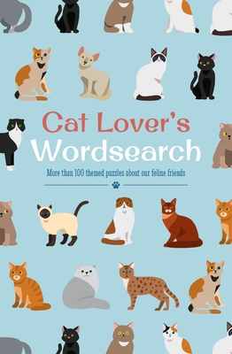 Cat Lover's Wordsearch: More Than 100 Themed Puzzles about Our Feline Friends By Eric Saunders Cover Image