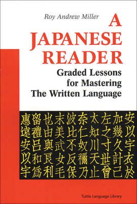 A Japanese Reader: Graded Lessons for Mastering the Written Language (Tuttle Language Library) Cover Image