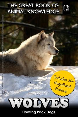 Wolves: Howling Pack Dogs (includes 20+ magnificent photos!) Cover Image