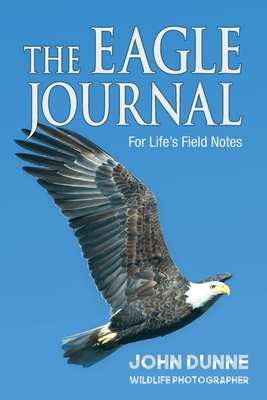 The Eagle Journal: For Life's Field Notes Cover Image