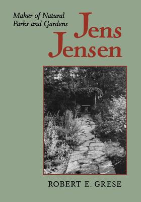Jens Jensen (Creating the North American Landscape)