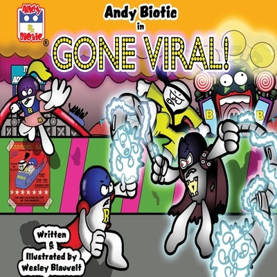 Andy Biotic in GONE VIRAL By Wesley Blauvelt, Wesley Blauvelt (Artist) Cover Image