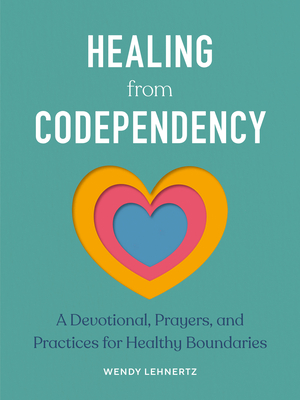 Healing from Codependency: A Devotional with Prayers and Practices for Healthy Boundaries Cover Image