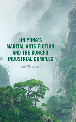 Jin Yong's Martial Arts Fiction and the Kungfu Industrial Complex Cover Image