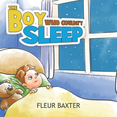 The Boy Who Couldn t Sleep By Fleur Baxter Cover Image