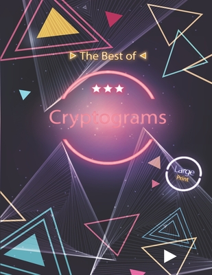 The best of Cryptograms: Adults puzzle book to challenge your self and keep you brain in shape. best gift idea for puzzle book enthusiasts .