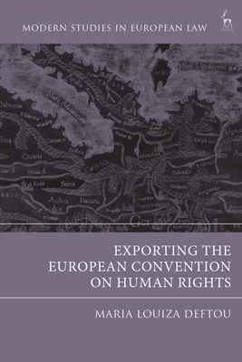 Exporting the European Convention on Human Rights (Modern Studies in European Law)