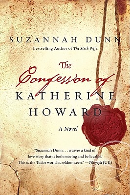 The Confession of Katherine Howard By Suzannah Dunn Cover Image