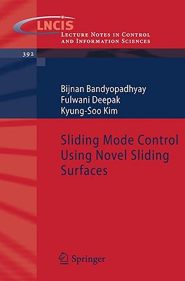 Sliding Mode Control Using Novel Sliding Surfaces (Lecture Notes in Control and Information Sciences #392)
