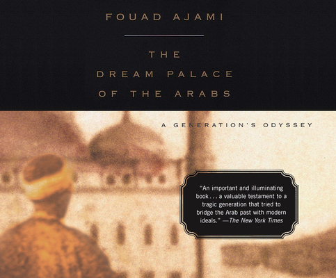 The Dream Palace of the Arabs: A Generation's Odyssey Cover Image