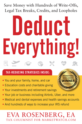 Deduct Everything!: Save Money with Hundreds of Legal Tax Breaks, Credits, Write-Offs, and Loopholes Cover Image