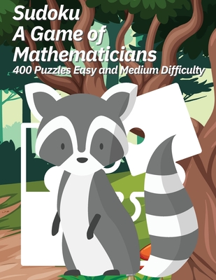 Sudoku A Game of Mathematicians 400 Puzzles Easy and Medium Difficulty By Kelly Johnson Cover Image