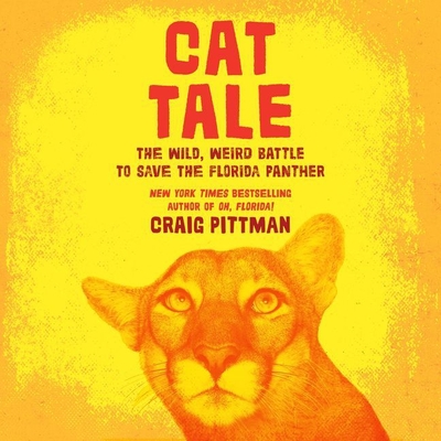 Cat Tale Lib/E: The Wild, Weird Battle to Save the Florida Panther Cover Image