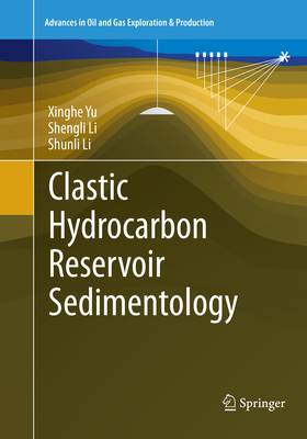 Clastic Hydrocarbon Reservoir Sedimentology (Advances in Oil and