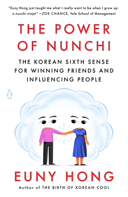 The Power of Nunchi: The Korean Sixth Sense for Winning Friends and Influencing People By Euny Hong Cover Image
