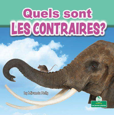 Quels Sont Les Contraires? (What Are Opposites?) (Notions d'Apprentissage (Early Learning Concepts))