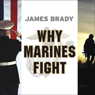 Why Marines Fight By James Brady, Michael Prichard (Read by) Cover Image