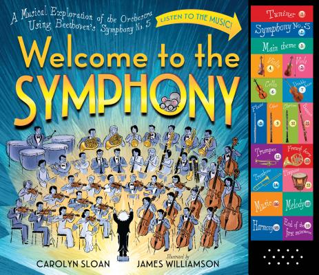 Welcome to the Symphony: A Musical Exploration of the Orchestra Using Beethoven's Symphony No. 5 By Carolyn Sloan, James Williamson (Illustrator) Cover Image