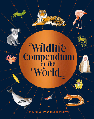 Wildlife Compendium of the World: Awe-inspiring Animals from Every Continent