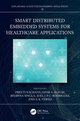 Smart Distributed Embedded Systems for Healthcare Applications By Preeti Nagrath (Editor), Jafar A. Alzubi (Editor), Bhawna Singla (Editor) Cover Image