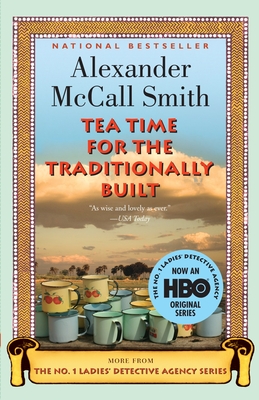 Tea Time for the Traditionally Built (No. 1 Ladies' Detective Agency Series #10) By Alexander McCall Smith Cover Image