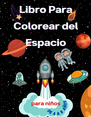 Cuaderno para colorear El Espacio: Libro de colorear para niños y niñas de  4 a 8 años de edad o preescolar y primaria | Dibujos para colorear de  y