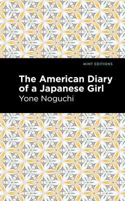 The American Diary of a Japanese Girl By Yone Noguchi, Mint Editions (Contribution by) Cover Image