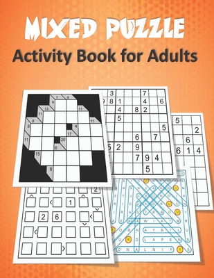 Mixed Puzzle Activity Book for Adults: Puzzle book for adults featuring large print sudoku, word search, kakuro, Fillomino, and Futoshiki (Logic Puzzl Cover Image