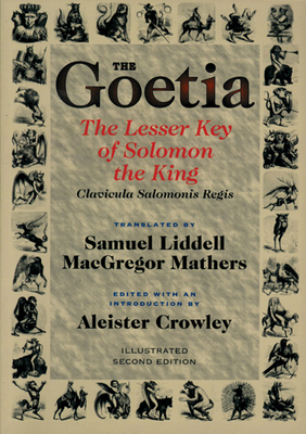 Goetia the Lesser Key of Solomon the King: Lemegeton, Book 1 Clavicula Salomonis Regis