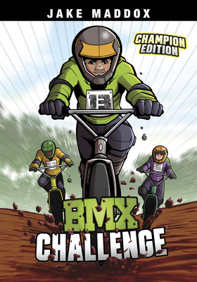BMX Challenge: Champion Edition (Jake Maddox Sports Stories: Champion Editions)