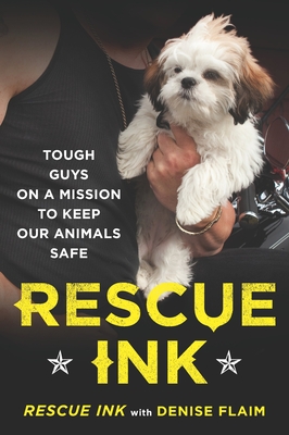 Rescue Ink: Tough Guys on a Mission to Keep Our Animals Safe Cover Image