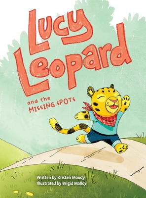 Lucy Leopard and the Missing Spots: A book to introduce critical thinking and determination Cover Image