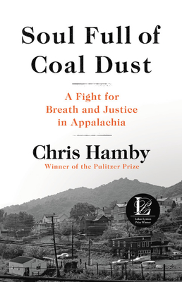 Soul Full of Coal Dust: A Fight for Breath and Justice in Appalachia By Chris Hamby Cover Image